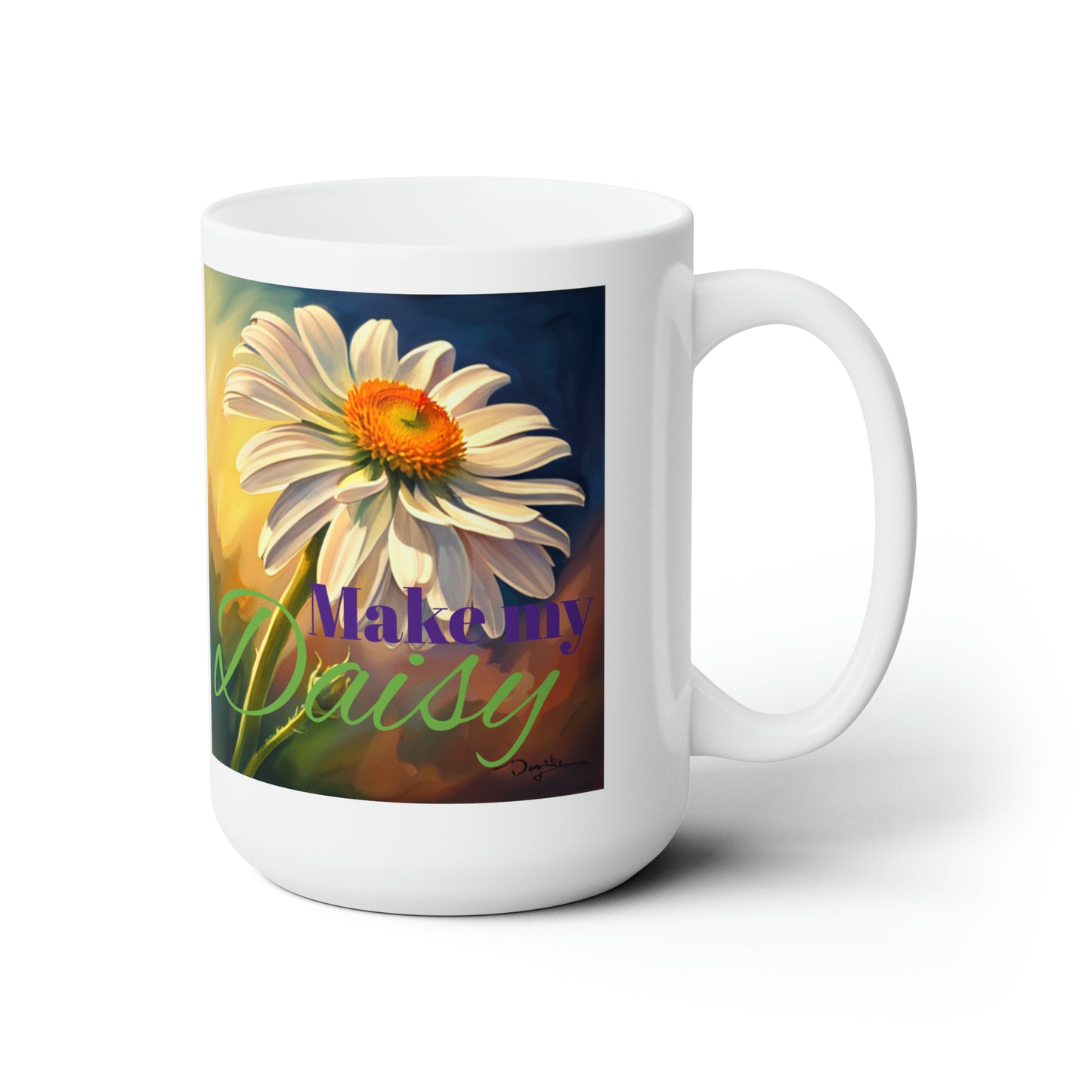 Make My Daisy, Ceramic Mug 15oz
