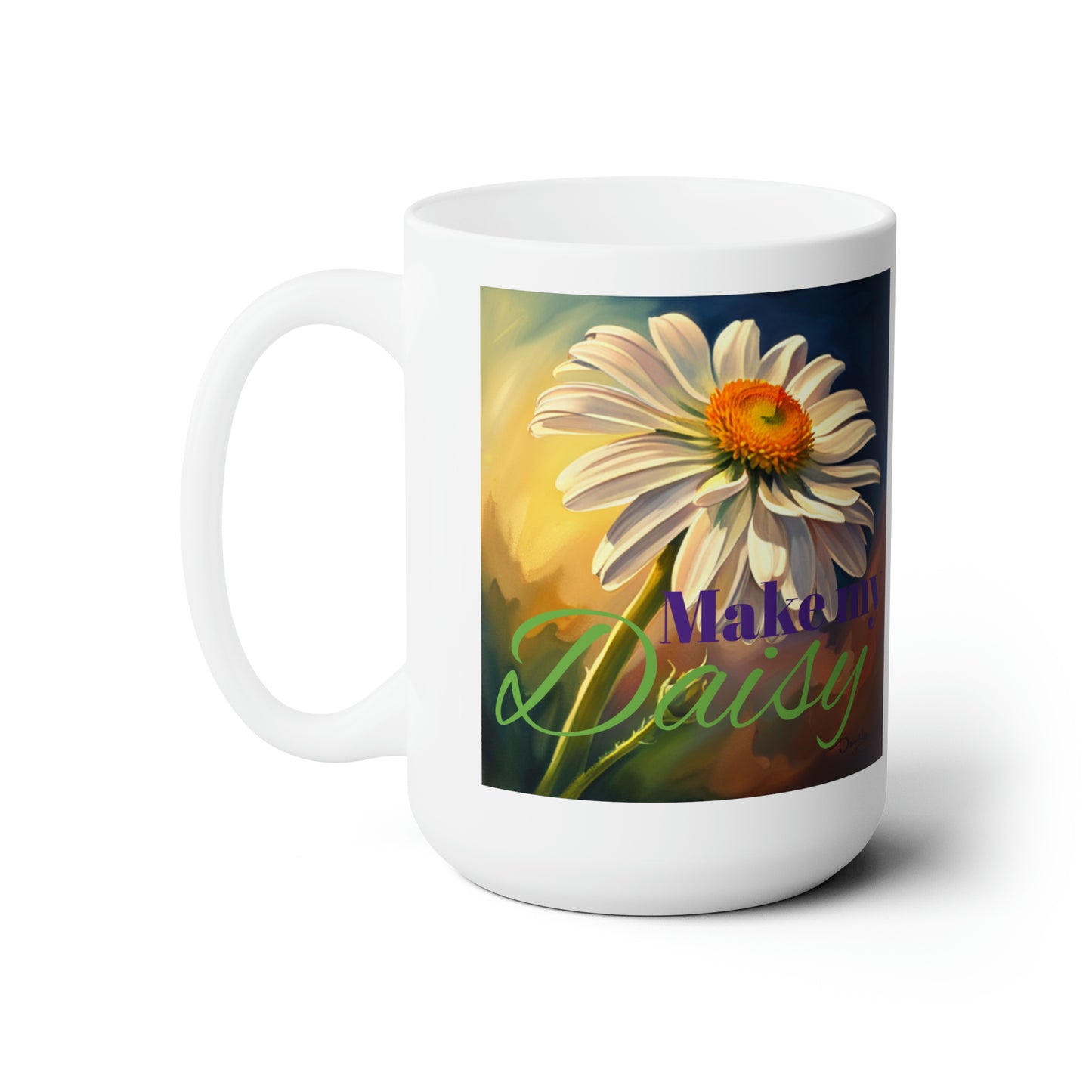 Make My Daisy, Ceramic Mug 15oz