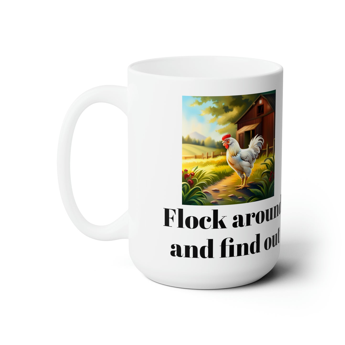 Flock around and find out, Ceramic Mug 15oz