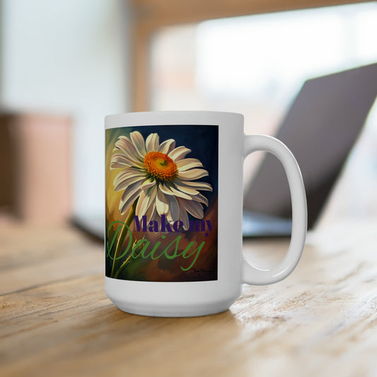 Make My Daisy, Ceramic Mug 15oz